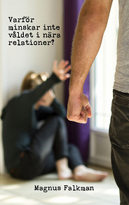 Omslagsbild för Varför minskar inte våldet i nära relationer?