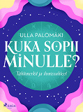 Omslagsbild för Kuka sopii minulle? Tähtimerkit ja ihmissuhteet