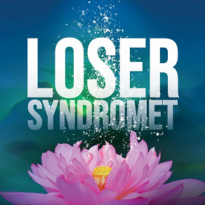 Cover for Losersyndromet : Att lyckas vara misslyckad även när det går bra