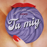 Cover for Ta mig - erotiska BDSM-noveller