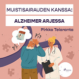 Omslagsbild för Muistisairauden kanssa: Alzheimer arjessa