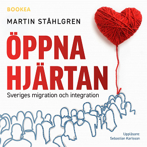 Cover for Öppna hjärtan: Sveriges migration och integration