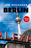 Cover for Berlin: Med en guide till stadens  nazistiska och kommunistiska  historia
