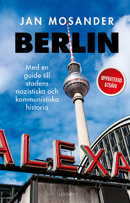 Omslagsbild för Berlin: Med en guide till stadens  nazistiska och kommunistiska  historia