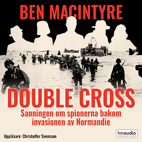 Omslagsbild för Double Cross. Sanningen om spionerna bakom invasionen av Normandie
