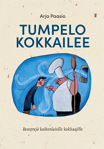 Cover for Tumpelo kokkailee: Reseptejä kaikenlaisille kokkaajille