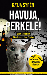 Omslagsbild för Havuja, perkele!: Olemassaolon Wiheliäisyyden Ylistys-Ihanan pessimismin käsikirja
