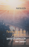 Cover for Partnering with the Love of Christ: Spiritual Disciplines & The New Covenant