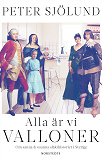 Cover for Alla är vi valloner : Om sanna & osanna släkthistorier i Sverige