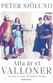 Cover for Alla är vi valloner : Om sanna & osanna släkthistorier i Sverige