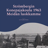 Omslagsbild för Strömbergin Konepajakoulu 1963 Meidän luokkamme