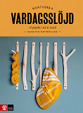 Cover for Vardagsslöjd : 18 projekt i trä och textil