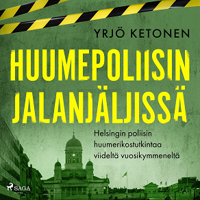 Cover for Huumepoliisin jalanjäljissä: Helsingin poliisin huumerikostutkintaa viideltä vuosikymmeneltä