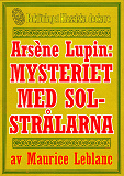 Omslagsbild för Arsène Lupin: Mysteriet med solstrålarna. Text från 1914 kompletterad med fakta och ordlista