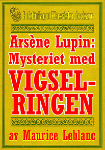 Omslagsbild för Arsène Lupin: Mysteriet med vigselringen. Text från 1914 kompletterad med fakta och ordlista