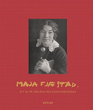 Cover for Maja Fjæstad : att se på världen med konstnärsögon