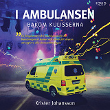 Omslagsbild för I ambulansen, bakom kulisserna