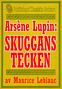 Omslagsbild för Arsène Lupin: Skuggans tecken. Text från 1914 kompletterad med fakta och ordlista