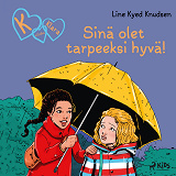 Cover for K niinku Klara (22): Sinä olet tarpeeksi hyvä!