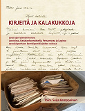 Omslagsbild för Kirjeitä ja kalakukkoja: Sota-ajan elämänmenoa Joroisissa, Karjalankannaksella, Petsamossa ja Lapissa savolaisperheen kenttäpostikirjeiden valossa