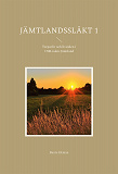 Bokomslag för Jämtlandssläkt 1: Torparliv och livsöden i 1700-talets Jämtland