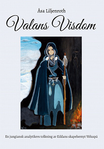 Omslagsbild för Valans Visdom: En jungiansk analytikers tolkning av Eddans skapelsemyt Völuspá
