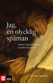 Omslagsbild för Jag, en olycklig spåman : Poeten Lasse Johansson Lucidors liv och tid