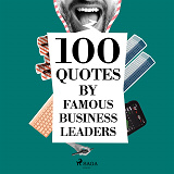 Cover for 100 Quotes by Famous Business Leaders