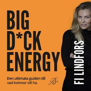 Cover for Big D*ck Energy – den ultimata guiden till vad kvinnor vill ha