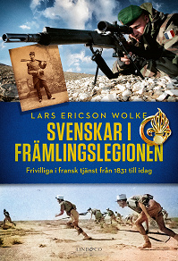 Omslagsbild för Svenskar i främlingslegionen – Frivilliga i fransk tjänst från 1831 till idag