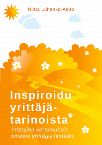 Omslagsbild för Inspiroidu yrittäjätarinoista: Yrittäjien kertomuksia omasta yrittäjyydestään