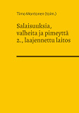 Omslagsbild för Salaisuuksia, valheita ja pimeyttä: Kriittisen korkeakoulun luovan kirjoittamisen verkkokurssien opiskelijoiden antologian 2., laajennettu laitos