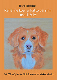 Cover for Reheline koer ai katto päi silmi (osa 1): 50 700 näytettä äidinkielemme rikkaudesta
