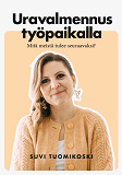 Omslagsbild för Uravalmennus työpaikalla: Mitä meistä tulee seuraavaksi?