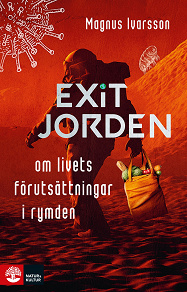 Cover for Exit Jorden : Om livets förutsättningar i rymden