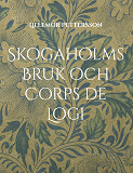 Cover for Skogaholms Bruk och Corps de Logi: 1600 tals Herrgården