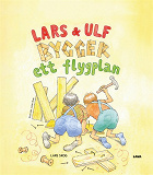 Cover for Lars och Ulf bygger ett flygplan