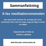 Omslagsbild för 6-fas meditationsmetoden - Den beprövade tekniken för att ladda ditt sinne, manifestera dina mål och skapa magi på några minuter om dagen