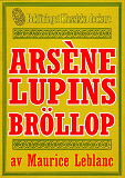 Omslagsbild för Arsène Lupins giftermål. Text från 1914 kompletterad med fakta och ordlista