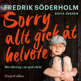 Cover for Sorry, allt gick åt helvete