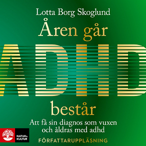 Omslagsbild för Åren går, adhd består : Att få en diagnos som vuxen och åldras med adhd