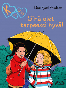 Cover for K niinku Klara (22): Sinä olet tarpeeksi hyvä!