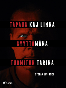 Omslagsbild för Tapaus Kaj Linna – Syyttömänä tuomitun tarina