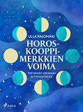 Cover for Horoskooppimerkkien voima: tähtimerkit elämässä ja ihmissuhteissa