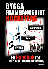 Omslagsbild för Bygga Framgångsrikt Hockeylag: En Handbok för Ledarskap och Lagutveckling