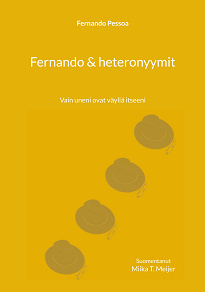 Omslagsbild för Fernando & heteronyymit: Vain uneni ovat väyliä itseeni