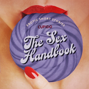 Omslagsbild för The Sex Handbook - And Other Erotic Short Stories from Cupido