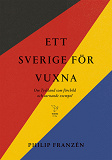 Omslagsbild för Ett Sverige för vuxna : Om Tyskland som förebild och varnande exempel