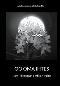 Omslagsbild för Oo oma ihtes: Jussi Himangan perheen tarina