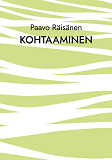 Omslagsbild för Kohtaaminen: Runoja ja kertomuksia